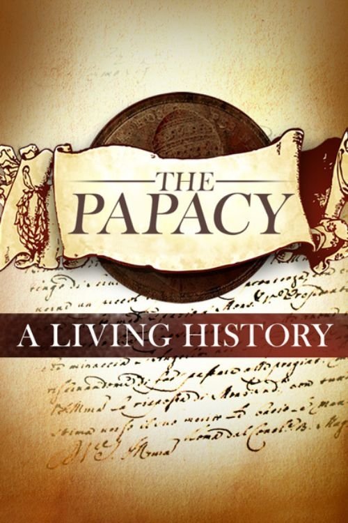 PAPACY: A LIVING HISTORY