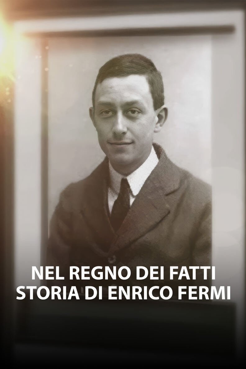 Nel regno dei fatti - Storia di Enrico Fermi