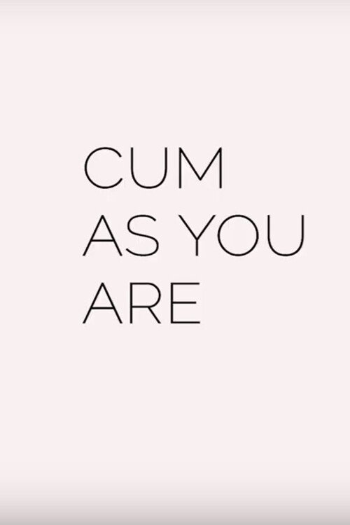 Cum As You Are