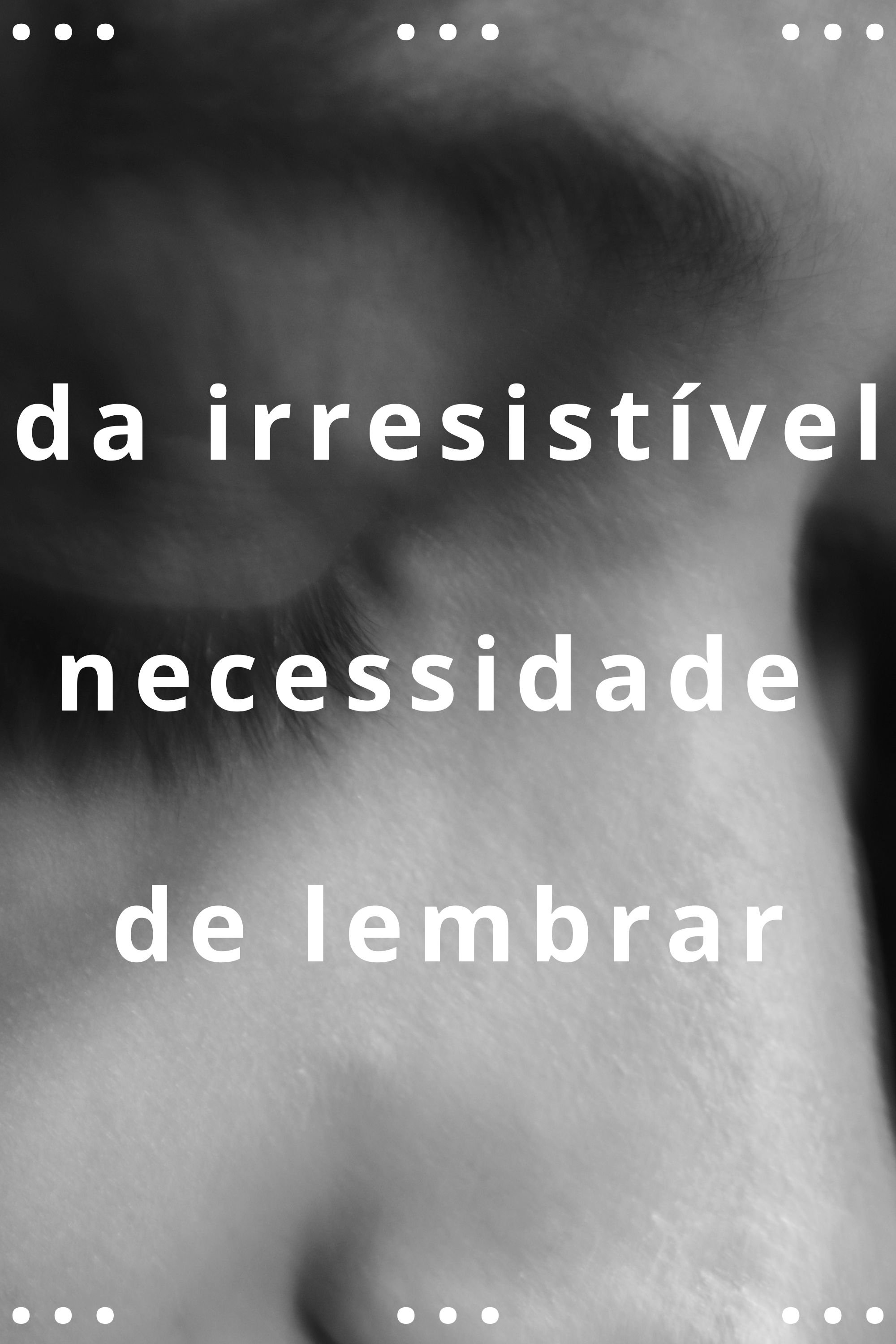 da irresistível necessidade de lembrar