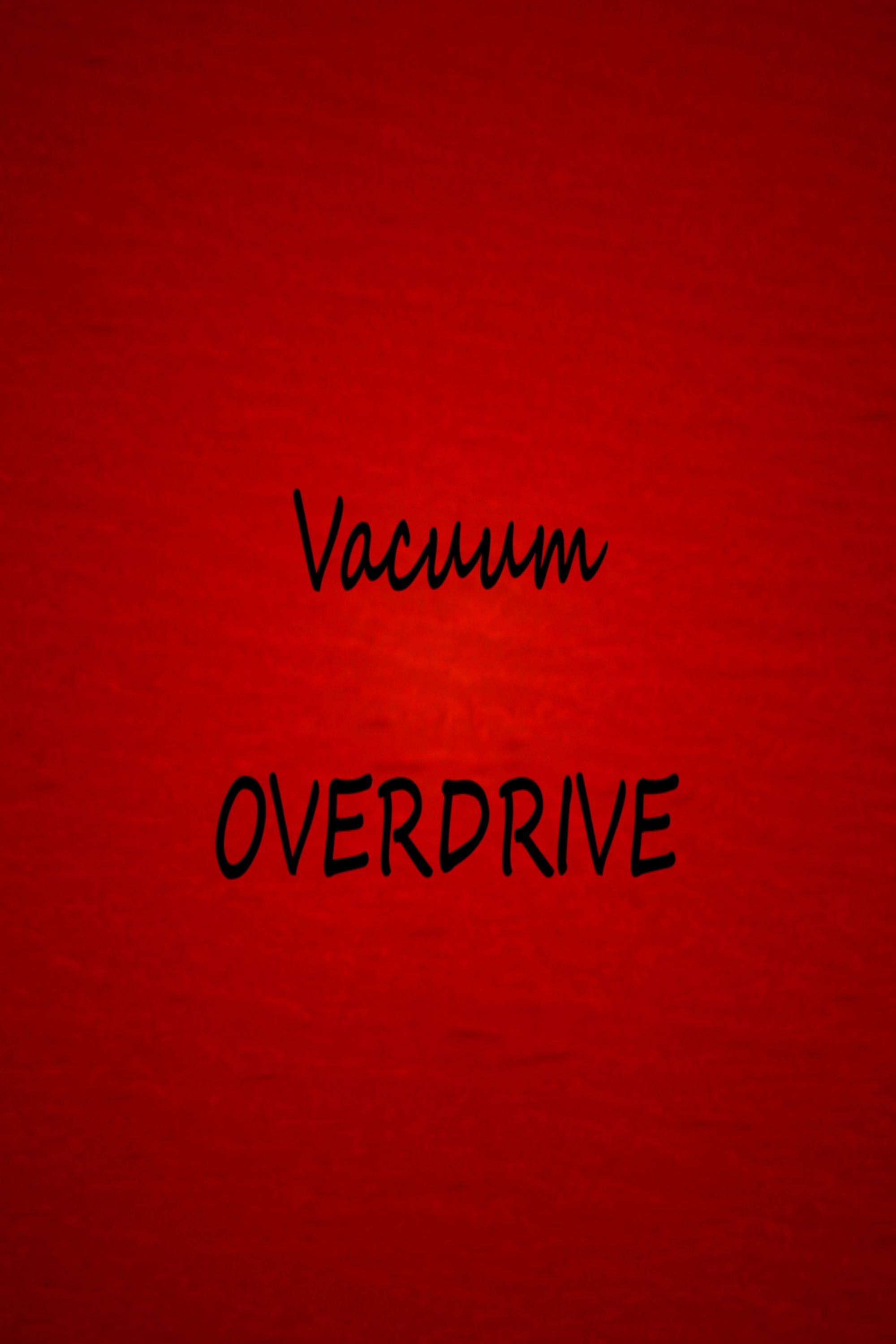 Vacuum OVERDRIVE